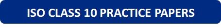 ISO Class 10 Practice Papers