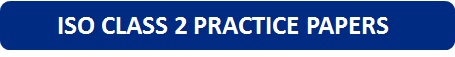 ISO Class 2 Practice Papers